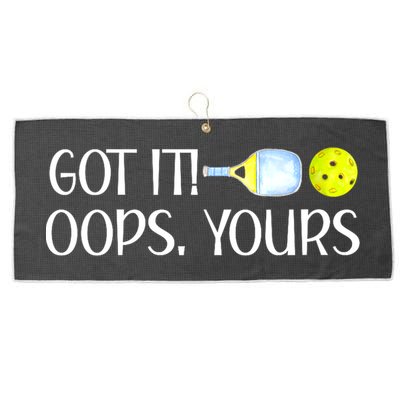 Funny Pickleball Got It Oops Yours Lovers Player Gift Large Microfiber Waffle Golf Towel