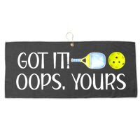 Funny Pickleball Got It Oops Yours Lovers Player Gift Large Microfiber Waffle Golf Towel