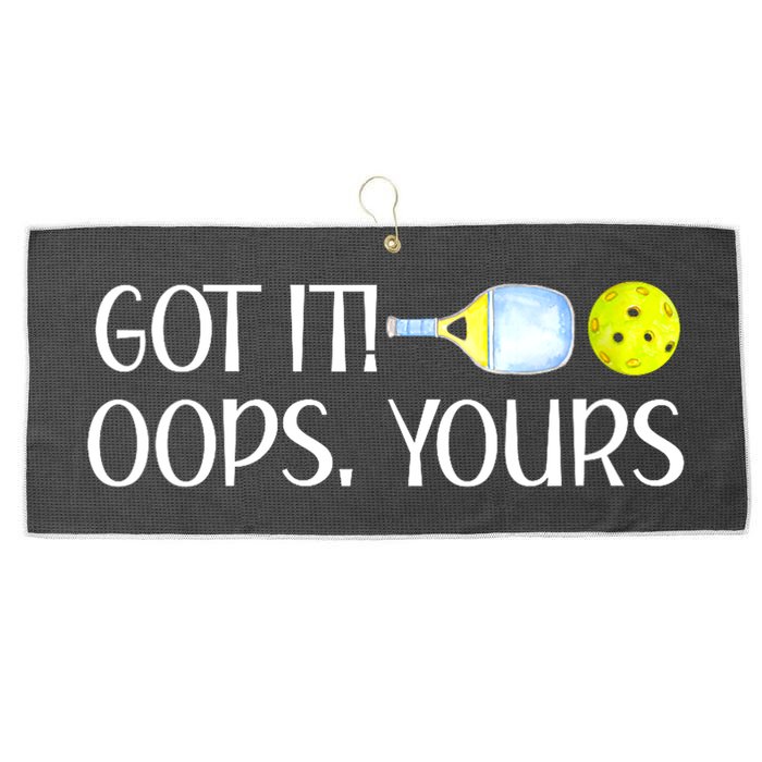 Funny Pickleball Got It Oops Yours Lovers Player Gift Large Microfiber Waffle Golf Towel