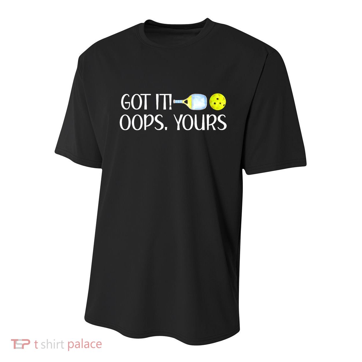 Funny Pickleball Got It Oops Yours Lovers Player Gift Youth Performance Sprint T-Shirt