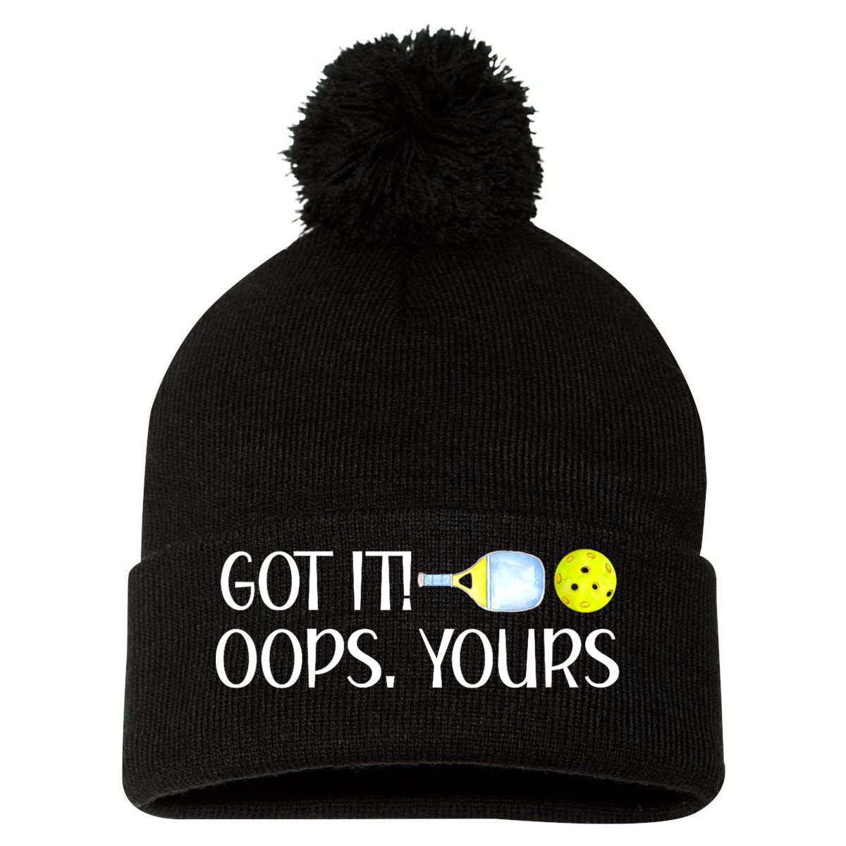 Funny Pickleball Got It Oops Yours Lovers Player Gift Pom Pom 12in Knit Beanie