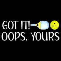 Funny Pickleball Got It Oops Yours Lovers Player Gift Toddler Sweatshirt