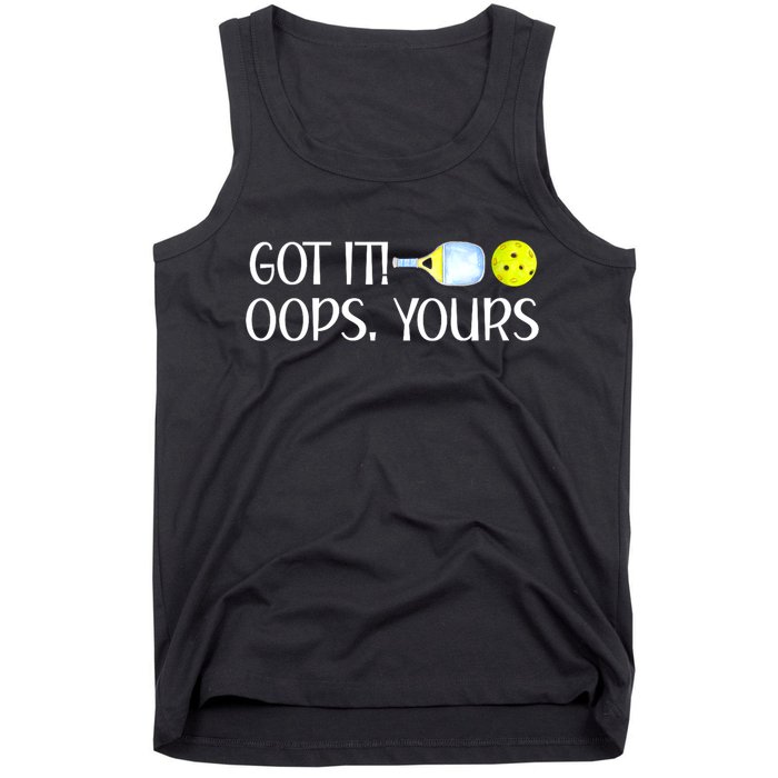 Funny Pickleball Got It Oops Yours Lovers Player Gift Tank Top
