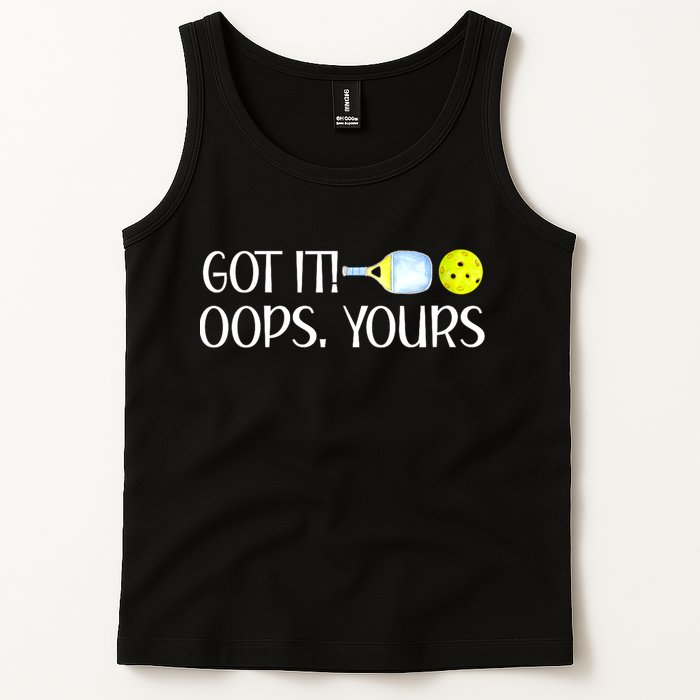 Funny Pickleball Got It Oops Yours Lovers Player Gift Tank Top