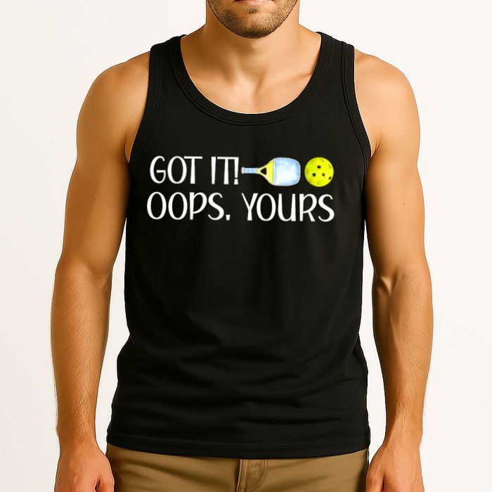 Funny Pickleball Got It Oops Yours Lovers Player Gift Tank Top