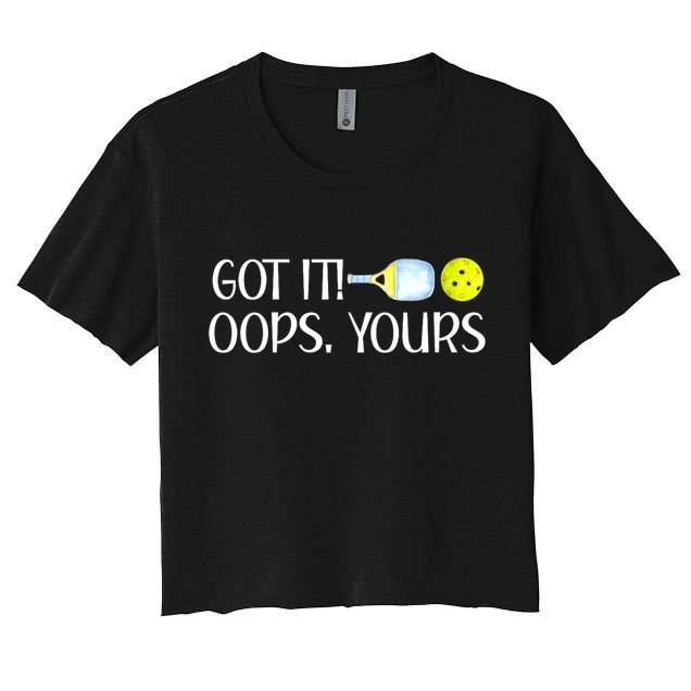 Funny Pickleball Got It Oops Yours Lovers Player Gift Crop Top