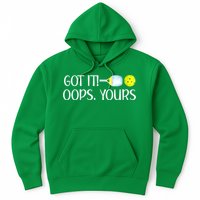 Funny Pickleball Got It Oops Yours Lovers Player Gift Hoodie