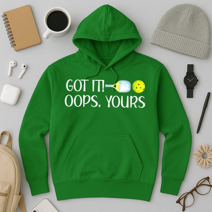 Funny Pickleball Got It Oops Yours Lovers Player Gift Hoodie
