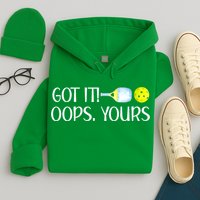 Funny Pickleball Got It Oops Yours Lovers Player Gift Hoodie