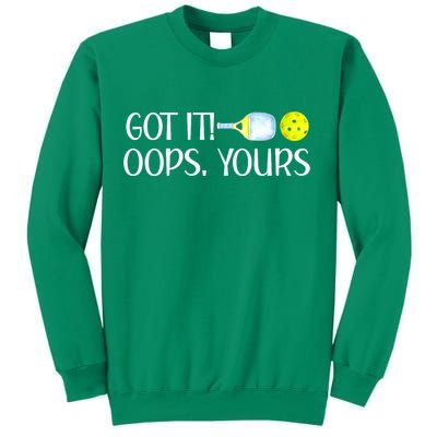 Funny Pickleball Got It Oops Yours Lovers Player Gift Sweatshirt