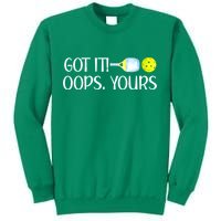 Funny Pickleball Got It Oops Yours Lovers Player Gift Sweatshirt