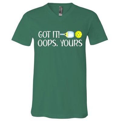 Funny Pickleball Got It Oops Yours Lovers Player Gift V-Neck T-Shirt