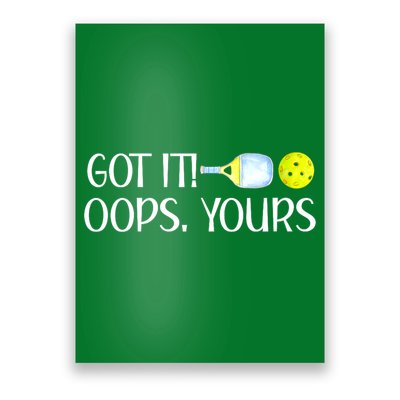Funny Pickleball Got It Oops Yours Lovers Player Gift Poster
