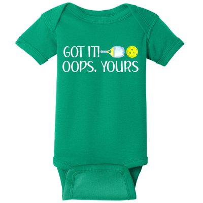 Funny Pickleball Got It Oops Yours Lovers Player Gift Baby Bodysuit