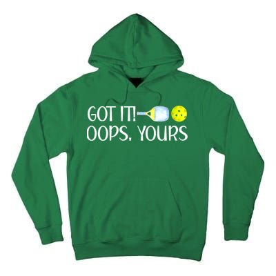 Funny Pickleball Got It Oops Yours Lovers Player Gift Tall Hoodie