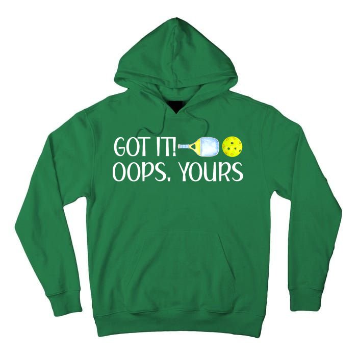 Funny Pickleball Got It Oops Yours Lovers Player Gift Tall Hoodie