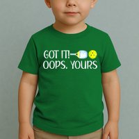 Funny Pickleball Got It Oops Yours Lovers Player Gift Toddler T-Shirt