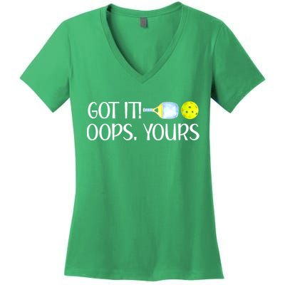 Funny Pickleball Got It Oops Yours Lovers Player Gift Women's V-Neck T-Shirt