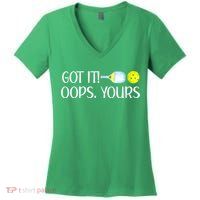 Funny Pickleball Got It Oops Yours Lovers Player Gift Women's V-Neck T-Shirt