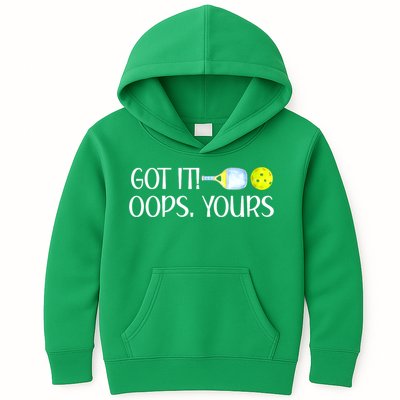 Funny Pickleball Got It Oops Yours Lovers Player Gift Kids Hoodie