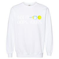 Funny Pickleball Got It Oops Yours Lovers Player Gift Garment-Dyed Sweatshirt