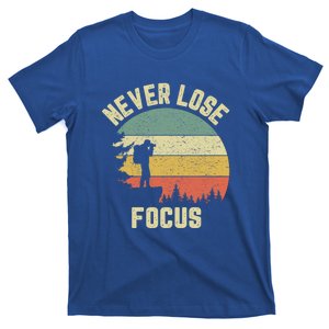 Funny Photographer Gift Camera Never Lose Focus Photography Gift T-Shirt