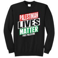 Free Palestine Gaza Palestinian Lives Matter Tall Sweatshirt