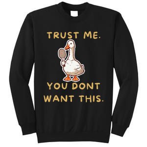 Funny Pickleball Goose Saying Trust Me. You Dont Want This Sweatshirt