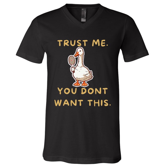 Funny Pickleball Goose Saying Trust Me. You Dont Want This V-Neck T-Shirt