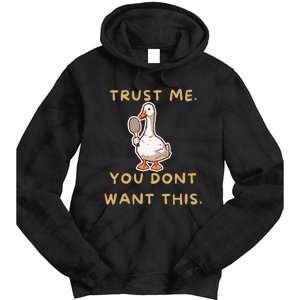 Funny Pickleball Goose Saying Trust Me. You Dont Want This Tie Dye Hoodie