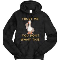 Funny Pickleball Goose Saying Trust Me. You Dont Want This Tie Dye Hoodie