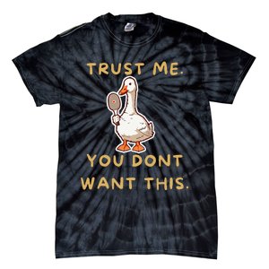 Funny Pickleball Goose Saying Trust Me. You Dont Want This Tie-Dye T-Shirt