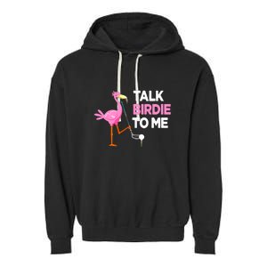 Flamingo Playing Golf Talk Birdie To Me Pun Funny Garment-Dyed Fleece Hoodie