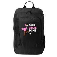 Flamingo Playing Golf Talk Birdie To Me Pun Funny City Backpack