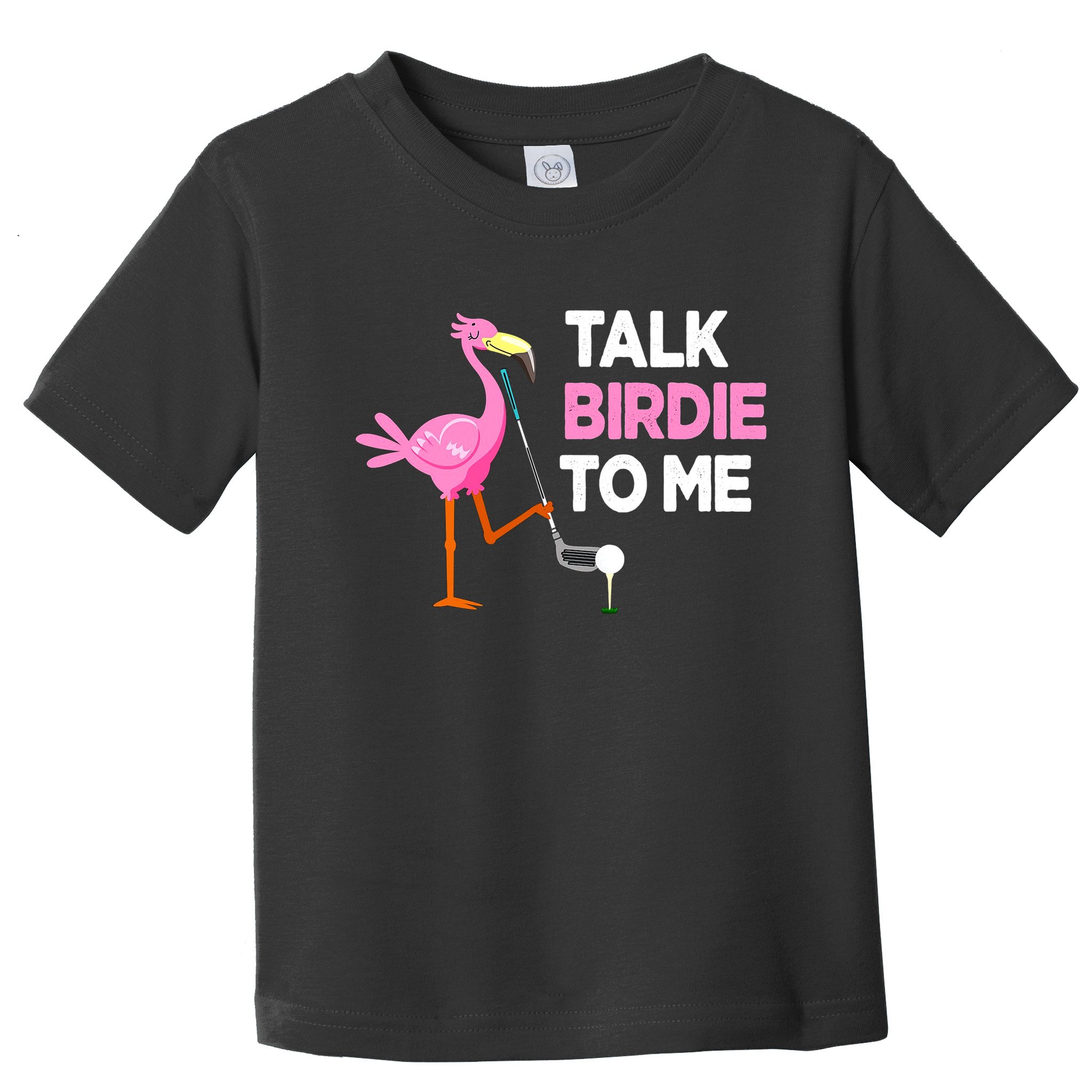 Flamingo Playing Golf Talk Birdie To Me Pun Funny Toddler T-Shirt
