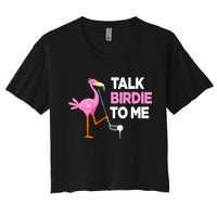 Flamingo Playing Golf Talk Birdie To Me Pun Funny Crop Top