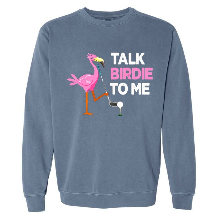 Flamingo Playing Golf Talk Birdie To Me Pun Funny Garment-Dyed Sweatshirt