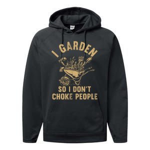 Funny Plant Gardening I Garden So I DonT Choke People Performance Fleece Hoodie