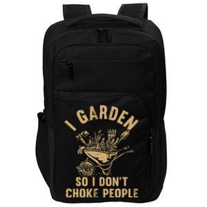 Funny Plant Gardening I Garden So I DonT Choke People Impact Tech Backpack