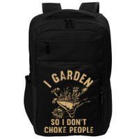 Funny Plant Gardening I Garden So I DonT Choke People Impact Tech Backpack