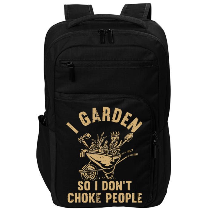 Funny Plant Gardening I Garden So I DonT Choke People Impact Tech Backpack