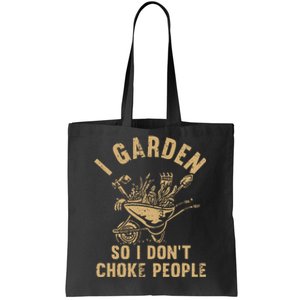 Funny Plant Gardening I Garden So I DonT Choke People Tote Bag