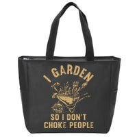 Funny Plant Gardening I Garden So I DonT Choke People Zip Tote Bag