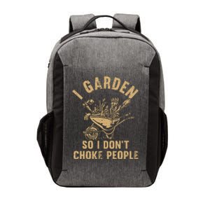 Funny Plant Gardening I Garden So I DonT Choke People Vector Backpack