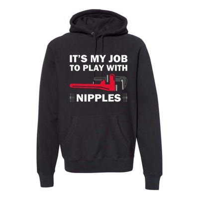 Funny Plumber Gift For Cool Plumbing Play Premium Hoodie