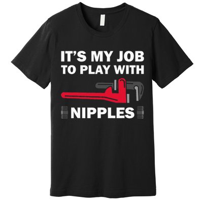 Funny Plumber Gift For Cool Plumbing Play Premium T-Shirt