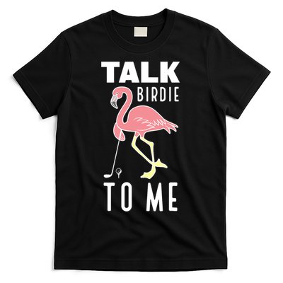 Flamingo Playing Golf Talk Birdie To Me Golfing Funny Golfer T-Shirt