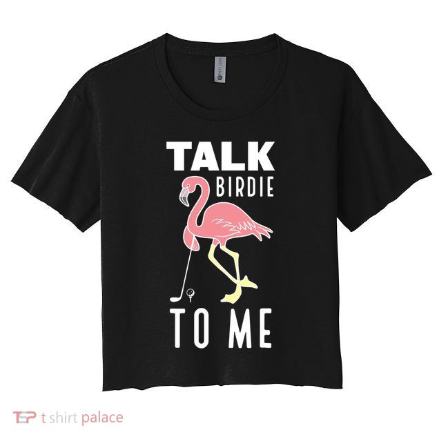 Flamingo Playing Golf Talk Birdie To Me Golfing Funny Golfer Crop Top