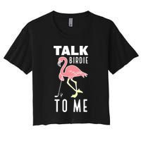 Flamingo Playing Golf Talk Birdie To Me Golfing Funny Golfer Women's Crop Top Tee