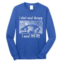 Funny Poetry Gift I Don't Need Therapy Quote Gift Long Sleeve Shirt